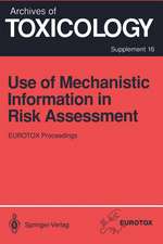 Use of Mechanistic Information in Risk Assessment: Proceedings of the 1993 EUROTOX Congress Meeting Held in Uppsala, Sweden, June 30–July 3, 1993