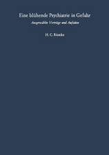 Eine blühende Psychiatrie in Gefahr: Ausgewählte Vorträge und Aufsätze