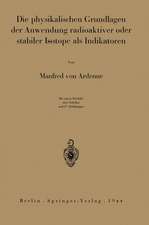 Die physikalischen Grundlagen der Anwendung radioaktiver oder stabiler Isotope als Indikatoren