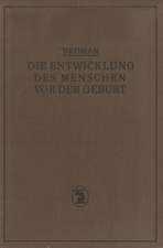 Die Entwicklung des Menschen vor der Geburt: Ein Leitfaden Zum Selbststudium der Menschlichen Embryologie