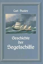 Geschichte der Segelschiffe: Die Entwicklung des Segelschiffes vom Altertum bis zum 20. Jahrhundert