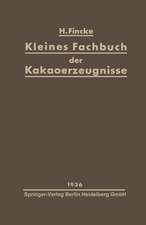 Kleines Fachbuch der Kakaoerzeugnisse: Eine kurze Übersicht über Rohstoffe, Herstellung, Eigenschaften und Nahrungswert von Kakaopulver und Schokolade