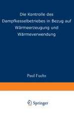 Die Kontrolle des Dampfkesselbetriebes in Bezug auf Wärmeerzeugung und Wärmeverwendung