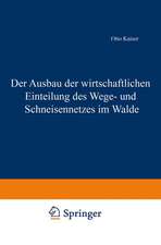 Der Ausbau der wirtschaftlichen Einteilung des Wege- und Schneisennetzes im Walde