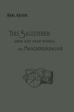 Das Skizzieren ohne und nach Modell für Maschinenbauer: Ein Lehr- und Aufgabenbuch für den Unterricht