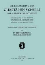 Die Behandlung der Quartären Syphilis mit Akuten Infektionen: Ihre Stellung in der Therapie, Ihre Methodik Und Klinik, Ihre Beziehungen zur Pathologie und zum Öffentlichen Leben, Ergebnisse und Beobachtungen