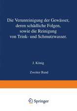 Die Verunreinigung der Gewässer deren Schädliche Folgen sowie die Reinigung von Trink- und Schmutzwasser