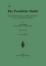 Die Forstliche Statik: Ein Handbuch für leitende und ausführende Forstwirte sowie zum Studium und Unterricht