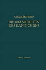 Die Krankheiten des Kaninchens: Mit Besonderer Berücksichtigung der Infektions- und Invasionskrankheiten. Für Tierärzte Sowie für Medizinische und Biologische Untersuchungs- und Froschungsinstitute