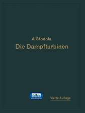 Die Dampfturbinen: Mit einem Anhang über die Aussichten der Wärmekraftmaschinen und über die Gasturbine