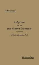 Aufgaben aus der Technischen Mechanik: I. Band Allgemeiner Teil 843 Aufgaben nebst Lösungen