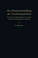 Die Arbeitszeitermittlung der Verzahnungsarbeiten: in der Einzel- und Reihenfertigung von Stirnrädern Kegelrädern, Schneckenrädern und Schnecken