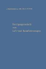 Fertigungstechnik von Luft- und Raumfahrzeugen: Aufsätze aus verschiedenen Aufgabengebieten der Fertigung und eine Bibliographie der Veröffentlichungen