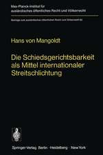 Die Schiedsgerichtsbarkeit als Mittel internationaler Streitschlichtung: Zur Beilegung von Rechtsstreitigkeiten auf der Grundlage der Achtung vor dem Rechte