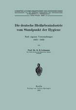 Die deutsche Bleifarbenindustrie vom Standpunkt der Hygiene: Nach eigenen Untersuchungen 1921–1922