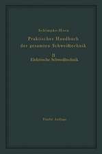 Praktisches Handbuch der gesamten Schweißtechnik