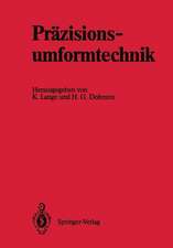 Präzisionsumformtechnik: Ergebnisse des Schwerpunktes „Präzisionsumformtechnik“ der Deutschen Forschungsgemeinschaft 1981 bis 1989