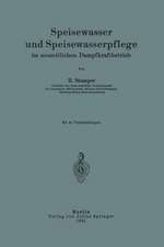 Speisewasser und Speisewasserpflege im neuzeitlichen Dampfkraftbetrieb