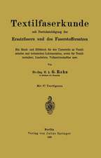 Textilfaserkunde mit Berücksichtigung der Ersatzfasern und des Faserstoffersatzes: Ein Hand- und Hilfsbuch für den Unterricht an Textilschulen und technischen Lehranstalten, sowie für Textiltechniker, Landwirte, Volkswirtschaftler usw