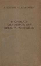 Prophylaxe und Therapie der Kinderkrankheiten: Mit Besonderer Berücksichtigung der Ernährung, Pflege und Erziehung des Gesunden und Kranken Kindes Nebst Therapeutischer Technik, Arzneimittellehre und Heilstättenverzeichnis