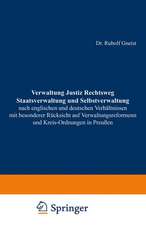 Verwaltung Justiz Rechtsweg Staatsverwaltung und Selbstverwaltung nach englischen und deutschen Verhältnissen mit besonderer Rücksicht auf Verwaltungsreformen und Kreis-Ordnungen in Preußen