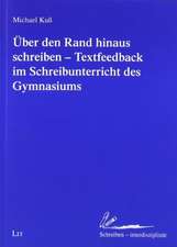 Über den Rand hinaus schreiben - Textfeedback im Schreibunterricht des Gymnasiums