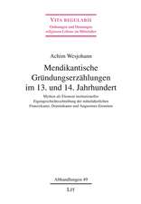 Mendikantische Gründungserzählungen im 13. und 14. Jahrhundert