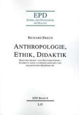 Anthropologie, Ethik, Didaktik