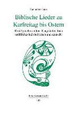 Biblische Lieder zu Karfreitag bis Ostern