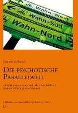 Die psychotische Parallelwelt