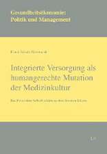 Integrierte Versorgung als humangerechte Mutation der Medizinkultur