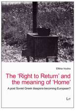 The 'Right to Return' and the Meaning of 'Home': A Post-Soviet Greek Diaspora Becoming European?