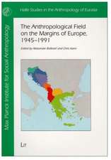 The Anthropological Field on the Margins of Europe,1945-1991: Two Legal Sources Edited by Wolf-Dieter Barz and Ingrid Kidder