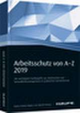 Arbeitsschutz von A-Z 2019