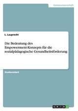 Die Bedeutung des Empowerment-Konzepts für die sozialpädagogische Gesundheitsförderung