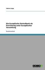 Die Europäische Zentralbank als Einrichtung unter Europäischer Verwaltung