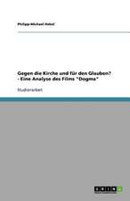 Gegen die Kirche und für den Glauben? - Eine Analyse des Films 