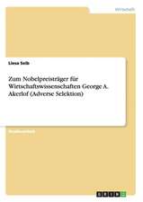 Zum Nobelpreisträger für Wirtschaftswissenschaften George A. Akerlof (Adverse Selektion)