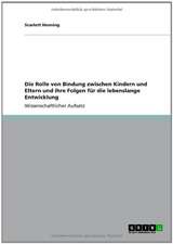 Die Rolle von Bindung zwischen Kindern und Eltern und ihre Folgen für die lebenslange Entwicklung