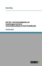 Die Pro- und Contradebatte als handlungsorientierte Unterrichtsmethode im Fach Sozialkunde