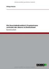 Die Russrindenkrankheit (Cryptostroma corticale) des Ahorns in Deutschland