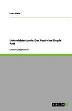 Unterrichtsstunde: Das Passiv im Simple Past