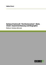 Barbara Frischmuth "Die Klosterschule": Werk, Inhalt / Zusammenfassung und Biographie