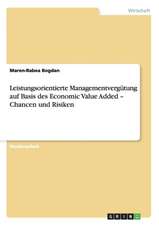 Leistungsorientierte Managementvergütung auf Basis des Economic Value Added - Chancen und Risiken