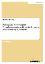 Planung und Steuerung mit Verrechnungspreisen - Herausforderungen und Umsetzung in der Praxis