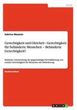 Gerechtigkeit und Gleicheit - Gerechtigkeit für behinderte Menschen - Behinderte Gerechtigkeit?