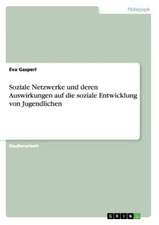 Soziale Netzwerke und deren Auswirkungen auf die soziale Entwicklung von Jugendlichen