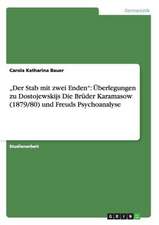 "Der Stab mit zwei Enden": Überlegungen zu Dostojewskijs Die Brüder Karamasow (1879/80) und Freuds Psychoanalyse