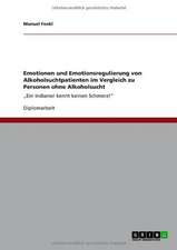 Emotionen und Emotionsregulierung von Alkoholsuchtpatienten im Vergleich zu Personen ohne Alkoholsucht