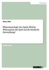 Phänomenologie des Spiels. Welche Wirkung hat das Spiel auf die kindliche Entwicklung?